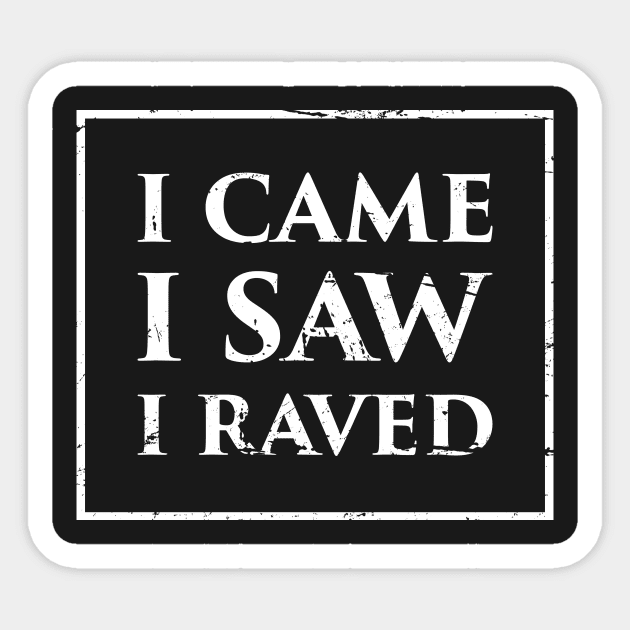 I Came, I Saw, I Raved – EDM PLUR Sticker by MeatMan